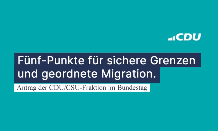 Mit dem Antrag der Union liegt ein Vorschlag vor, der klare Regeln setzt, um Migration geordnet zu gestalten und illegale Einreisen zu verhindern.